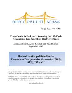 EI @ Haas WP 263R  From Cradle to Junkyard: Assessing the Life Cycle Greenhouse Gas Benefits of Electric Vehicles James Archsmith, Alissa Kendall, and David Rapson September 2015