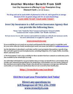 Another Member Benefit From SAR Iron City Insurance is offering A Free Presciption Drug Discount Card to All SAR Members The Drug card can be used at 80% of pharmacies in the US, and is good for an average discount of 55
