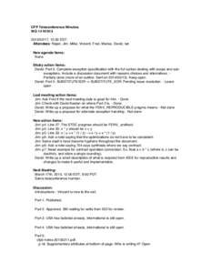 CFP Teleconference Minutes WG 14 N1913, 12:00 EST: Attendees: Rajan, Jim, Mike, Vincent, Fred, Marius, David, Ian New agenda items: None.