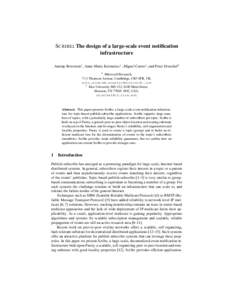 S CRIBE: The design of a large-scale event notification infrastructure Antony Rowstron1 , Anne-Marie Kermarrec1 , Miguel Castro1 , and Peter Druschel2 1  Microsoft Research,