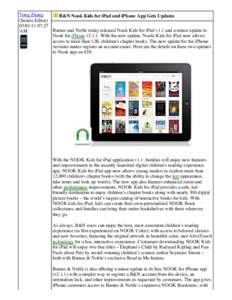 Tong Zhang B&N Nook Kids for iPad and iPhone App Gets Updates (Senior Editor:27 Barnes and Noble today released Nook Kids for iPad v1.1 and a minor update to AM