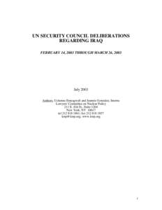 UN SECURITY COUNCIL DELIBERATIONS REGARDING IRAQ FEBRUARY 14, 2003 THROUGH MARCH 26, 2003 July 2003 Authors: Uchenna Emeagwali and Jeannie Gonzalez, Interns