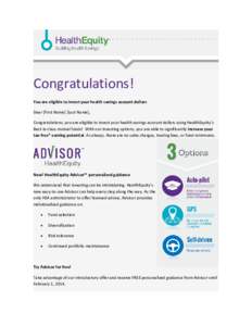 Congratulations! You are eligible to invest your health savings account dollars Dear [First Name] [Last Name], Congratulations, you are eligible to invest your health savings account dollars using HealthEquity’s Best-i