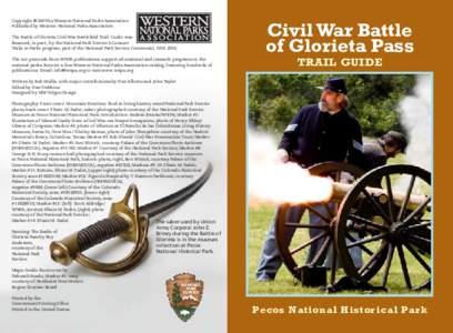 Copyright @ 2009 by Western National Parks Association Published by Western National Parks Association The Battle of Glorieta Civil War Battlefield Trail Guide was financed, in part, by the National Park Service’s Conn