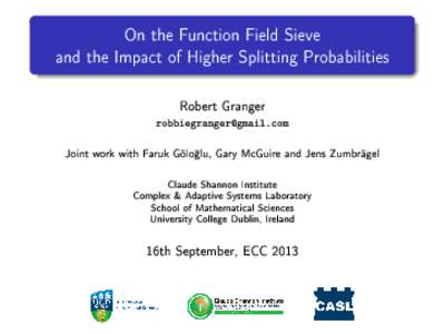 On the Function Field Sieve and the Impact of Higher Splitting Probabilities Robert Granger  Joint work with Faruk Gölo§lu, Gary McGuire and Jens Zumbrägel