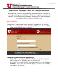 UpdatedHow to Access & Complete Online New Employee Orientation Welcome to the University! As an employee of the University of Utah there are some important things you need to know. Online new employee orien