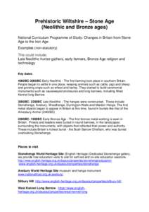 Prehistoric Wiltshire – Stone Age (Neolithic and Bronze ages) National Curriculum Programme of Study: Changes in Britain from Stone Age to the Iron Age Examples (non-statutory) This could include: