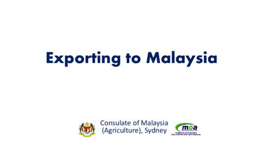 Exporting to Malaysia  Consulate of Malaysia (Agriculture), Sydney  How