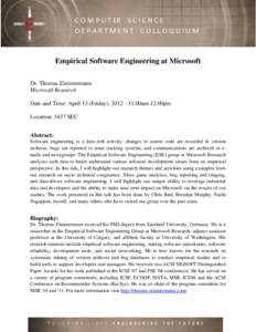 C O M P U T ER S C I E N C E DEPARTMENT COLLOQUIUM Empirical Software Engineering at Microsoft Dr. Thomas Zimmermann Microsoft Research