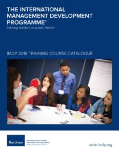 THE INTERNATIONAL MANAGEMENT DEVELOPMENT PROGRAMME® training leaders in public health  IMDP 2016 TRAINING COURSE CATALOGUE