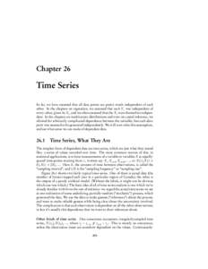Chapter 26  Time Series So far, we have assumed that all data points are pretty much independent of each other. In the chapters on regression, we assumed that each Yi was independent of every other, given its Xi , and we