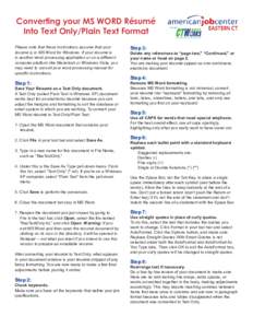 Converting your MS WORD Résumé Into Text Only/Plain Text Format Please note that these instructions assume that your résumé is in MS Word for Windows. If your résumé is in another word processing application or on 