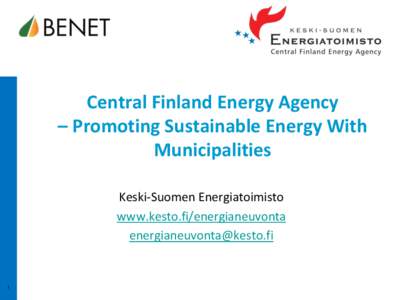 Central Finland Energy Agency – Promoting Sustainable Energy With Municipalities Keski-Suomen Energiatoimisto www.kesto.fi/energianeuvonta 