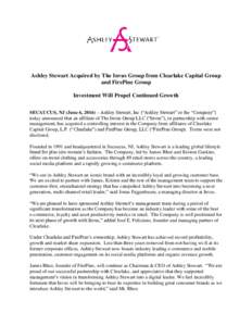 Ashley Stewart Acquired by The Invus Group from Clearlake Capital Group and FirePine Group Investment Will Propel Continued Growth SECAUCUS, NJ (June 6, 2016) – Ashley Stewart, Inc (“Ashley Stewart” or the “Compa