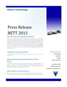 Valiant Technology  Press Release BETT 2015 RUG: Roamer User Group Launched It is 30 years since Valiant launched their first educational robot, the Valiant Turtle. In 1989 along