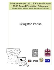 Enhancement of the U.S. Census Bureau 2006 Annual Population Estimates from the 2006 Louisiana Health and Population Survey Livingston Parish