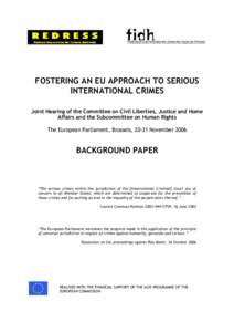 FOSTERING AN EU APPROACH TO SERIOUS INTERNATIONAL CRIMES Joint Hearing of the Committee on Civil Liberties, Justice and Home Affairs and the Subcommittee on Human Rights The European Parliament, Brussels, 20-21 November 