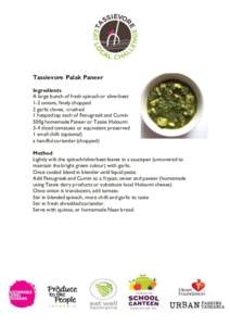 Tassievore Palak Paneer Ingredients A large bunch of fresh spinach or silverbeet 1-2 onions, finely chopped 2 garlic cloves, crushed 1 heaped tsp each of Fenugreek and Cumin