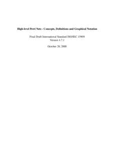 High-level Petri Nets - Concepts, Definitions and Graphical Notation Final Draft International Standard ISO/IEC[removed]Version[removed]October 28, 2000  Contents