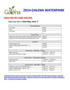 2014 GALENA WATERPARK 2014 RATES AND HOURS Opening day is Saturday, June 7. Pool Admission 5 & Under 6-18