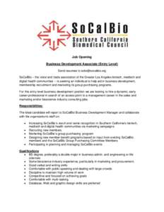 Job Opening Business Development Associate (Entry Level) Send resumes to  SoCalBio – the voice and trade association of the Greater Los Angeles biotech, medtech and digital health communities -- is see