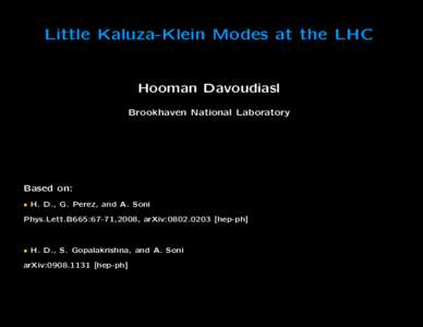 Little Kaluza-Klein Modes at the LHC  Hooman Davoudiasl Brookhaven National Laboratory  Based on: