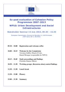 Ex-post evaluation of Cohesion Policy ProgrammesWP10: Urban Development and Social Infrastructures Stakeholder Seminar 15 July 2015, 09.30 – 15.30 European Commission, Avenue de Beaulieu 5, 1160 Brussels