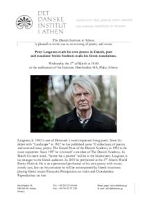 The Danish Institute at Athens is pleased to invite you to an evening of poetry and music Peter Laugesen reads his own poems in Danish, poet and translator Sotiris Souliotis reads his Greek translations. Wednesday the 2n