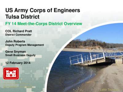 US Army Corps of Engineers Tulsa District FY 14 Meet-the-Corps District Overview COL Richard Pratt District Commander