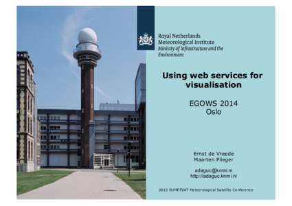 Using web services for visualisation EGOWS 2014 Oslo  Ernst de Vreede
