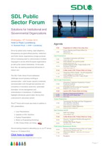 SDL Public Sector Forum Solutions for Institutional and Governmental Organizations Wednesday, 15th October 2014 Hotel Le Royal, Luxembourg