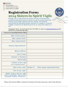 Registration Form: 2014 Sisters In Spirit Vigils October 4th is a day where we honour the lives of missing and murdered Aboriginal women and girls as well as support grieving families and provide opportunities for healin