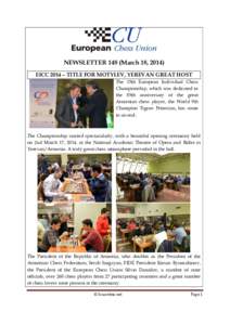 NEWSLETTER 148 (March 18, 2014) EICC 2014 – TITLE FOR MOTYLEV, YEREVAN GREAT HOST The 15th European Individual Chess Championship, which was dedicated to the 85th anniversary of the great Armenian chess player, the Wor