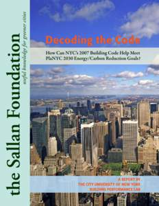 Decoding the Code How Can NYC’s Building Code Help Meet PlaNYC 2030 Energy/Carbon Reduction Goals? A Report Prepared By City University of New York CUNY Institute for Urban Systems