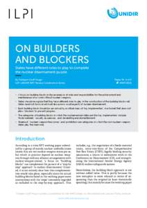 On builders and blockers States have different roles to play to complete the nuclear disarmament puzzle By Torbjørn Graff Hugo ILPI-UNIDIR NPT Review Conference Series