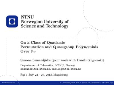 On a Class of Quadratic Permutation and Quasigroup Polynomials Over F2n Simona Samardjiska (joint work with Danilo Gligoroski) Department of Telematics, NTNU, Norway ,