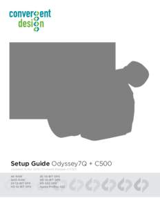 Setup Guide Odyssey7Q + C500 Updated 14 Apr 2014 | Firmware Release v1[removed]4K RAW QHD RAW 2K 12-BIT DPX