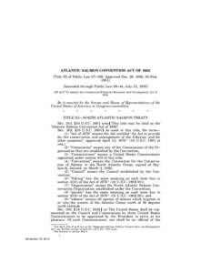 ATLANTIC SALMON CONVENTION ACT OFTitle III of Public Law 97–389, Approved Dec. 29, 1982, 96 StatAmended through Public Law 98–44, July 12, 1983] AN ACT To amend the Commercial Fisheries Research and D