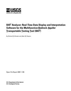 BAT3 Analyzer: Real-Time Data Display and Interpretation Software for the Multifunction Bedrock-Aquifer Transportable Testing Tool (BAT3) By Richard B. Winston and Allen M. Shapiro  Open-File Report 2007–1105