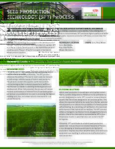 SEED PRODUCTION TECHNOLOGY (SPT) PROCESS THE PROPRIETARY SEED PRODUCTION TECHNOLOGY (SPT) PROCESS, DEVELOPED BY DUPONT PIONEER, HAS ENABLED MORE EFFICIENT HYBRID CORN PRODUCTION than current methods utilizing cytoplasmic
