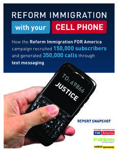 with your  CELL PHONE How the Reform Immigration FOR America campaign recruited 150,000 subscribers