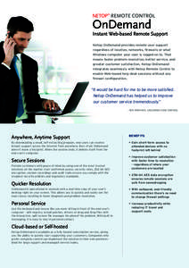Netop OnDemand provides remote user support regardless of location, networks, firewalls or what Windows computer your user is logged on to. That means faster problem resolution, better service, and greater customer satis