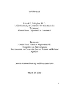 Testimony of  Patrick D. Gallagher, Ph.D. Under Secretary of Commerce for Standards and Technology United States Department of Commerce