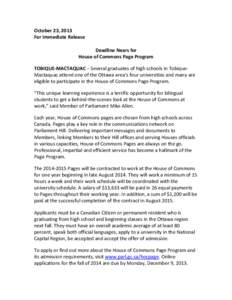 October 23, 2013 For Immediate Release Deadline Nears for House of Commons Page Program TOBIQUE-MACTAQUAC – Several graduates of high schools in TobiqueMactaquac attend one of the Ottawa area’s four universities and 