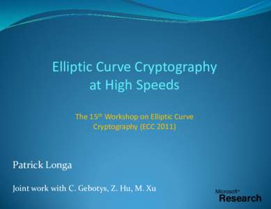 Elliptic Curve Cryptography at High Speeds The 15th Workshop on Elliptic Curve Cryptography (ECCPatrick Longa