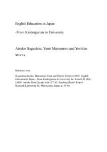 English Education in Japan -From Kindergarten to University Atsuko Ikegashira, Yumi Matsumoto and Yoshiko Morita