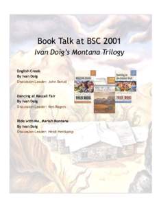 Book Talk at BSC 2001 Ivan Doig’s Montana Trilogy English Creek By Ivan Doig Discussion Leader: John Borud