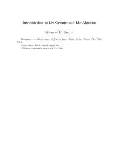 Introduction to Lie Groups and Lie Algebras Alexander Kirillov, Jr. Department of Mathematics, SUNY at Stony Brook, Stony Brook, NY 11794,