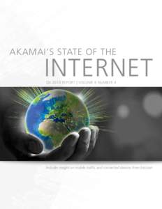 AKAMAI’S STATE OF THE  INTERNET Q4 2013 REPORT | VOLUME 6 NUMBER 4  Includes insight on mobile traffic and connected devices from Ericsson