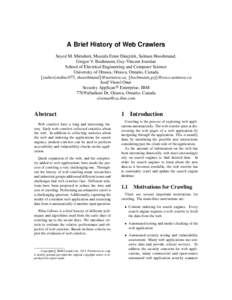 A Brief History of Web Crawlers Seyed M. Mirtaheri, Mustafa Emre Dinc¸t¨urk, Salman Hooshmand, Gregor V. Bochmann, Guy-Vincent Jourdan School of Electrical Engineering and Computer Science University of Ottawa, Ottawa,